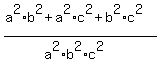 %28a%5E2%2Ab%5E2+%2B+a%5E2%2Ac%5E2+%2B+b%5E2%2Ac%5E2%29%2F%28a%5E2%2Ab%5E2%2Ac%5E2%29