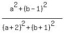 %28a%5E2%2B%28b-1%29%5E2%29%2F%28%28a%2B2%29%5E2%2B%28b%2B1%29%5E2%29