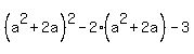 %28a%5E2%2B2a%29%5E2+-+2%28a%5E2%2B2a%29+-+3