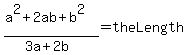 %28a%5E2%2B2ab%2Bb%5E2%29%2F%283a%2B2b%29=theLength