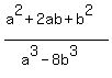 %28a%5E2%2B2ab%2Bb%5E2%29+%2F%28+a%5E3-8b%5E3%29