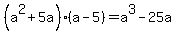 %28a%5E2%2B5a%29%28a-5%29=a%5E3-25a