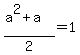 %28a%5E2%2Ba%29%2F2+=+1