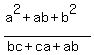 %28a%5E2%2Bab%2Bb%5E2%29%2F%28bc%2Bca%2Bab%29