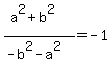 %28a%5E2%2Bb%5E2%29%2F%28-b%5E2-a%5E2%29=+-1+