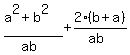 %28a%5E2%2Bb%5E2%29%2F%28ab%29%2B2%28b%2Ba%29%2F%28ab%29