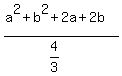 %28a%5E2%2Bb%5E2%2B2a%2B2b%29%2F%284%2F3%29