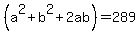 %28a%5E2%2Bb%5E2%2B2ab%29=289