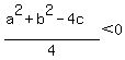 %28a%5E2%2Bb%5E2-4c%29%2F4%3C0