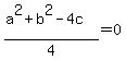 %28a%5E2%2Bb%5E2-4c%29%2F4=0