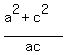 %28a%5E2%2Bc%5E2%29%2Fac
