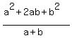 %28a%5E2+%2B+2ab+%2B+b%5E2%29%2F%28a%2Bb%29