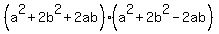 %28a%5E2+%2B+2b%5E2+%2B+2ab%29%28a%5E2+%2B+2b%5E2+-+2ab%29