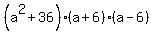 %28a%5E2+%2B+36%29%2A%28a+%2B+6%29%2A%28a+-+6%29