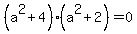 %28a%5E2+%2B+4%29%2A%28a%5E2+%2B+2%29+=+0