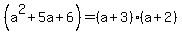 %28a%5E2+%2B+5a+%2B+6%29=%28a%2B3%29%2A%28a%2B2%29