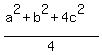 %28a%5E2+%2B+b%5E2+%2B+4c%5E2%29%2F4