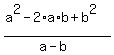 %28a%5E2+-+2%2Aa%2Ab+%2B+b%5E2%29%2F%28a-b%29