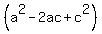 %28a%5E2+-+2ac+%2B+c%5E2%29