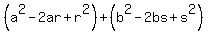 %28a%5E2+-+2ar+%2B+r%5E2%29+%2B+%28b%5E2+-+2bs+%2B+s%5E2%29