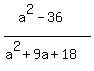 %28a%5E2+-+36%29%2F%28a%5E2+%2B+9a+%2B+18%29