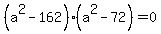 %28a%5E2-162%29%28a%5E2-72%29+=+0