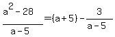 %28a%5E2-28%29%2F%28a-5%29=%28a%2B5%29-3%2F%28a-5%29
