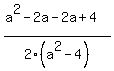 %28a%5E2-2a-2a%2B4%29%2F2%28a%5E2-4%29