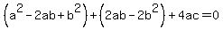 %28a%5E2-2ab%2Bb%5E2%29%2B%282ab-2b%5E2%29%2B4ac=0