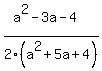 %28a%5E2-3a-4%29%2F2%28a%5E2%2B5a%2B4%29