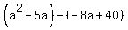 %28a%5E2-5a%29%2B%28-8a%2B40%29