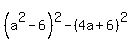 %28a%5E2-6%29%5E2-%284a%2B6%29%5E2+