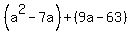 %28a%5E2-7a%29%2B%289a-63%29