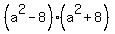 %28a%5E2-8%29%2A%28a%5E2%2B8%29