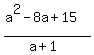 %28a%5E2-8a%2B15%29%2F%28a%2B1%29