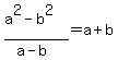 %28a%5E2-b%5E2%29%2F%28a-b%29=a%2Bb