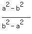 %28a%5E2-b%5E2%29%2F%28b%5E2-a%5E2%29