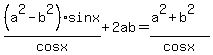 %28a%5E2-b%5E2%29sinx%2Fcosx%2B2ab=%28a%5E2%2Bb%5E2%29%2Fcosx