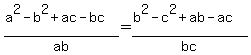 %28a%5E2-b%5E2%2Bac-bc%29%2Fab+=+%28+b%5E2-c%5E2%2Bab-ac%29%2Fbc