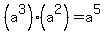 %28a%5E3%29%28a%5E2%29+=+a%5E5