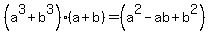 %28a%5E3%2Bb%5E3%29%2A%28a%2Bb%29=%28a%5E2-ab%2Bb%5E2%29