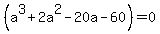 %28a%5E3+%2B+2+a%5E2+-+20+a+-+60%29+=+0