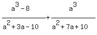 %28a%5E3-8%29%2F%28a%5E2%2B3a-10%29+%2B+a%5E3%2F%28a%5E2%2B7a%2B10%29