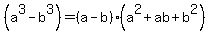 %28a%5E3-b%5E3%29=%28a-b%29+%28a%5E2%2Ba+b%2Bb%5E2%29