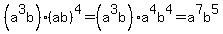 %28a%5E3b%29%28ab%29%5E4=+%28a%5E3b%29a%5E4b%5E4=a%5E7b%5E5
