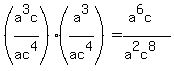 %28a%5E3c%2Fac%5E4%29%2A%28a%5E3%2Fac%5E4%29+=+%28a%5E6c%29%2F%28a%5E2c%5E8%29