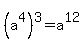 %28a%5E4%29%5E3+=+a%5E12