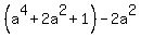 %28a%5E4+%2B+2a%5E2+%2B+1%29+-+2a%5E2