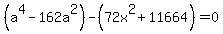 %28a%5E4-162a%5E2%29-%2872x%5E2%2B11664%29=0