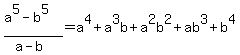 %28a%5E5-b%5E5%29%2F%28a-b%29=a%5E4%2Ba%5E3b%2Ba%5E2b%5E2%2Bab%5E3%2Bb%5E4